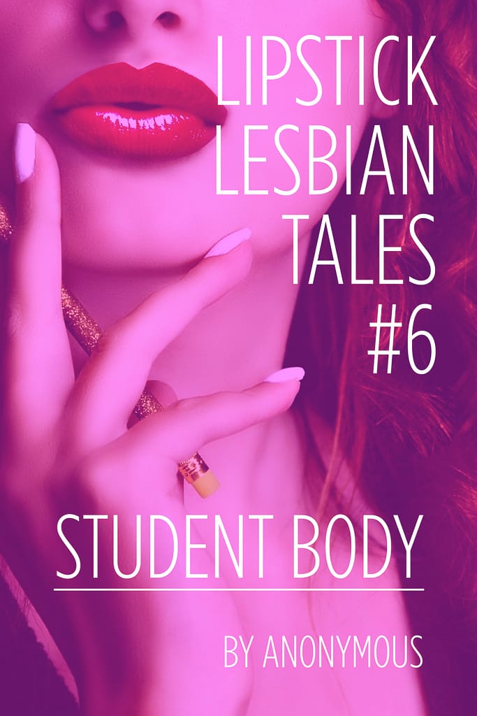 Cover for Lipstick Lesbian Tales 6: Student Body