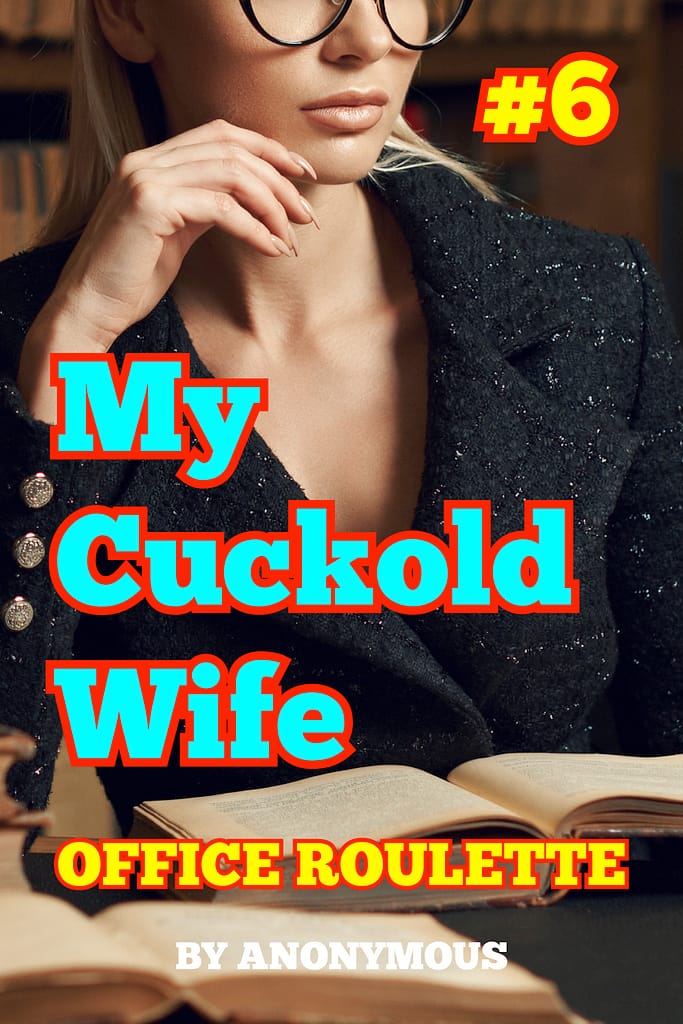 Cover for My Cuckold Wife 6: Office Roulette.